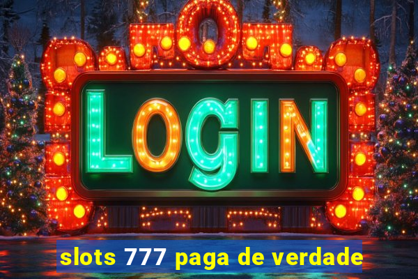 slots 777 paga de verdade